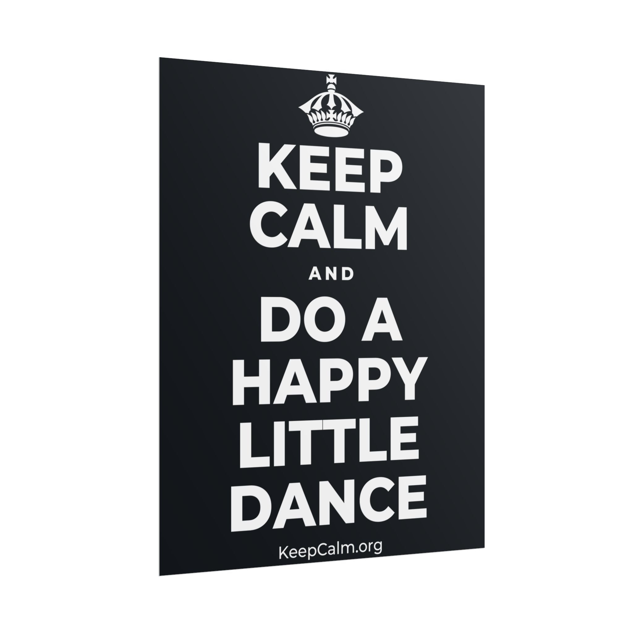 KEEP CALM AND DO A HAPPY LITTLE DANCE Poster (Dark)