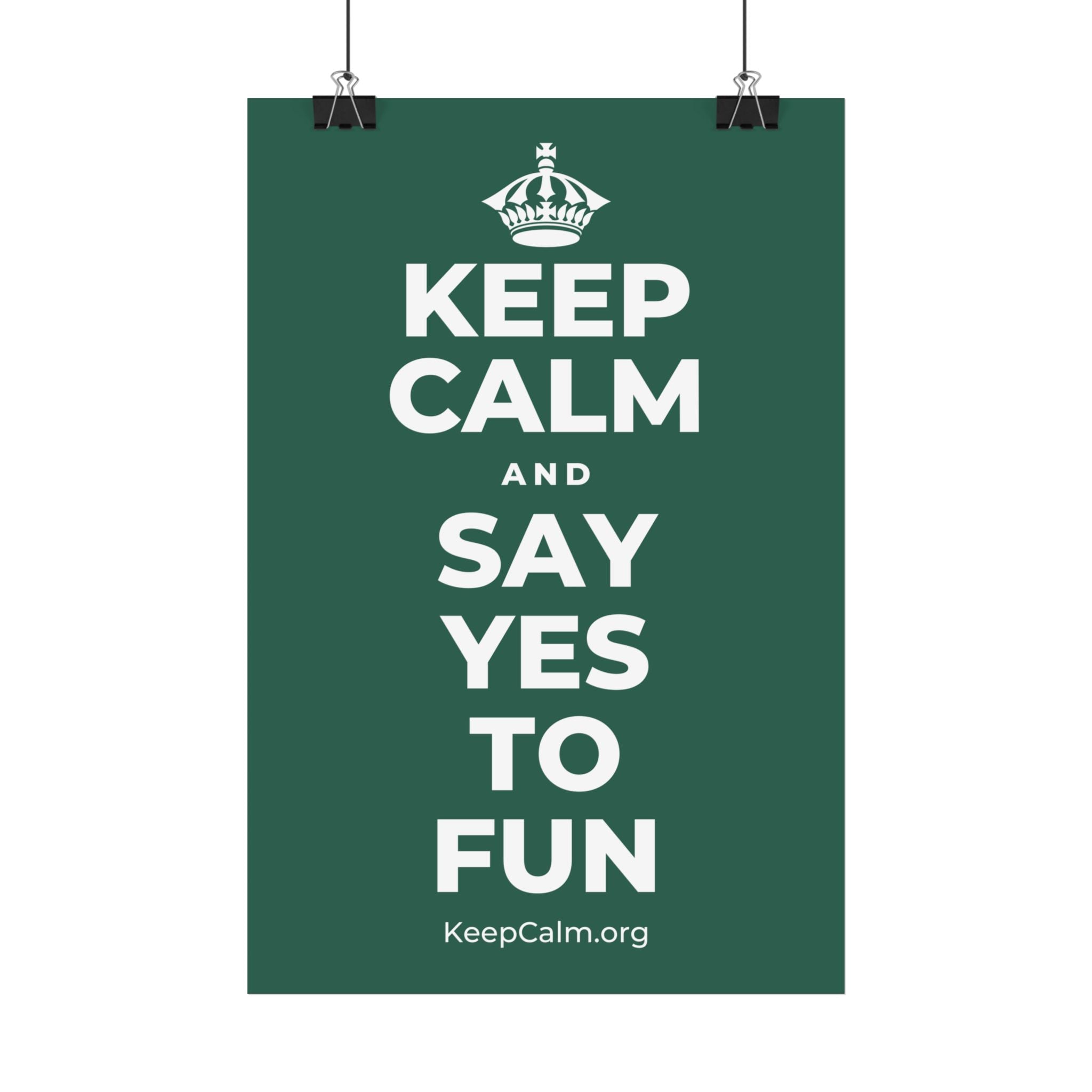 KEEP CALM AND SAY YES TO FUN Satin Poster
