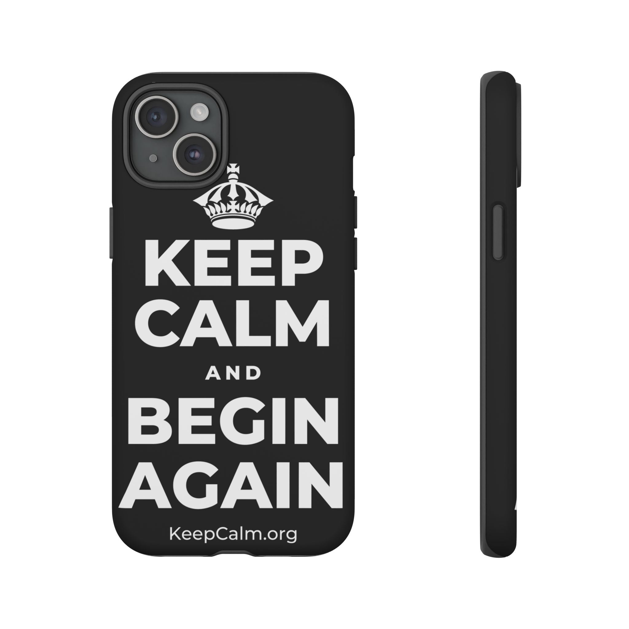 KEEP CALM AND BEGIN AGAIN Phone Case