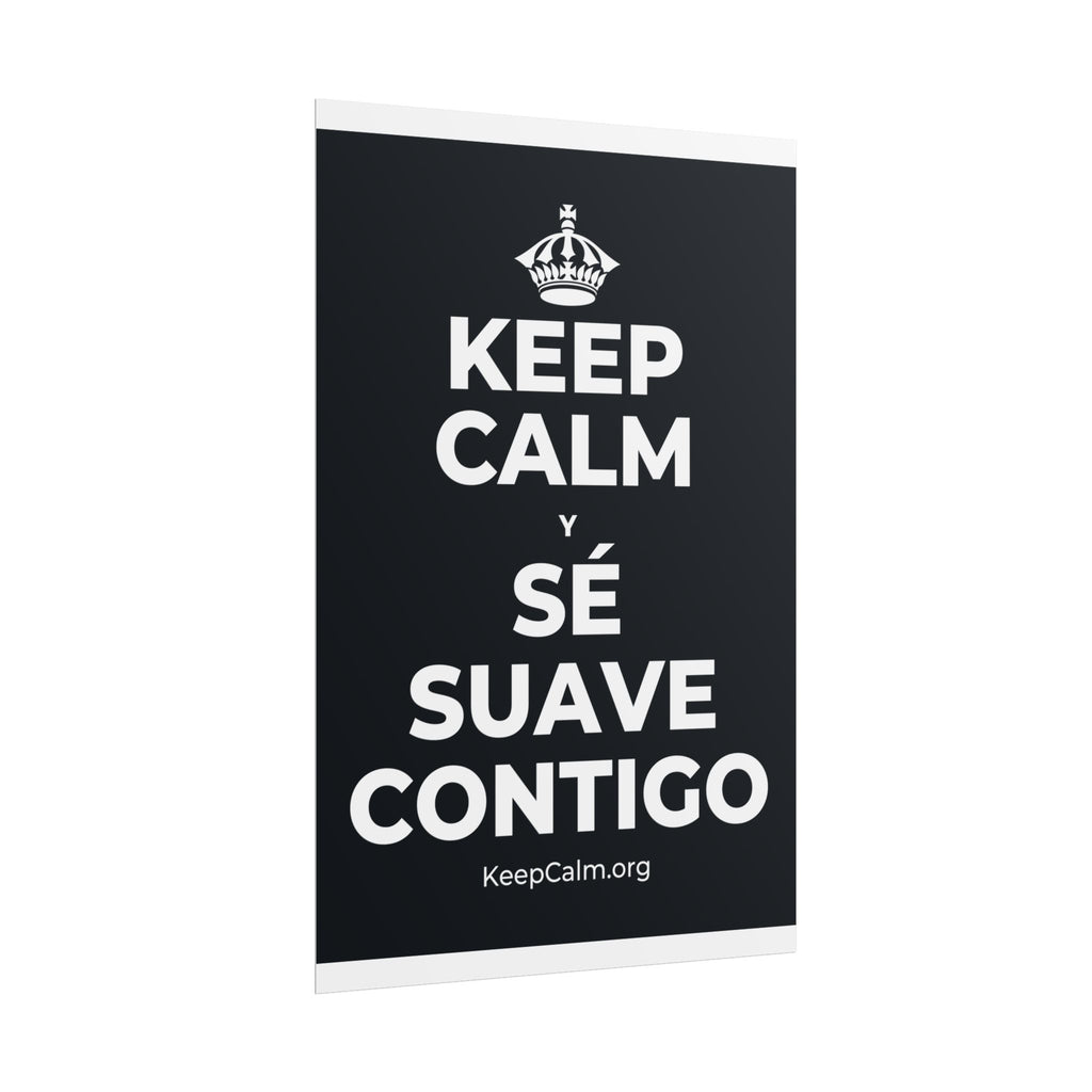 KEEP CALM Y SÉ SUAVE CONTIGO Poster (Dark)