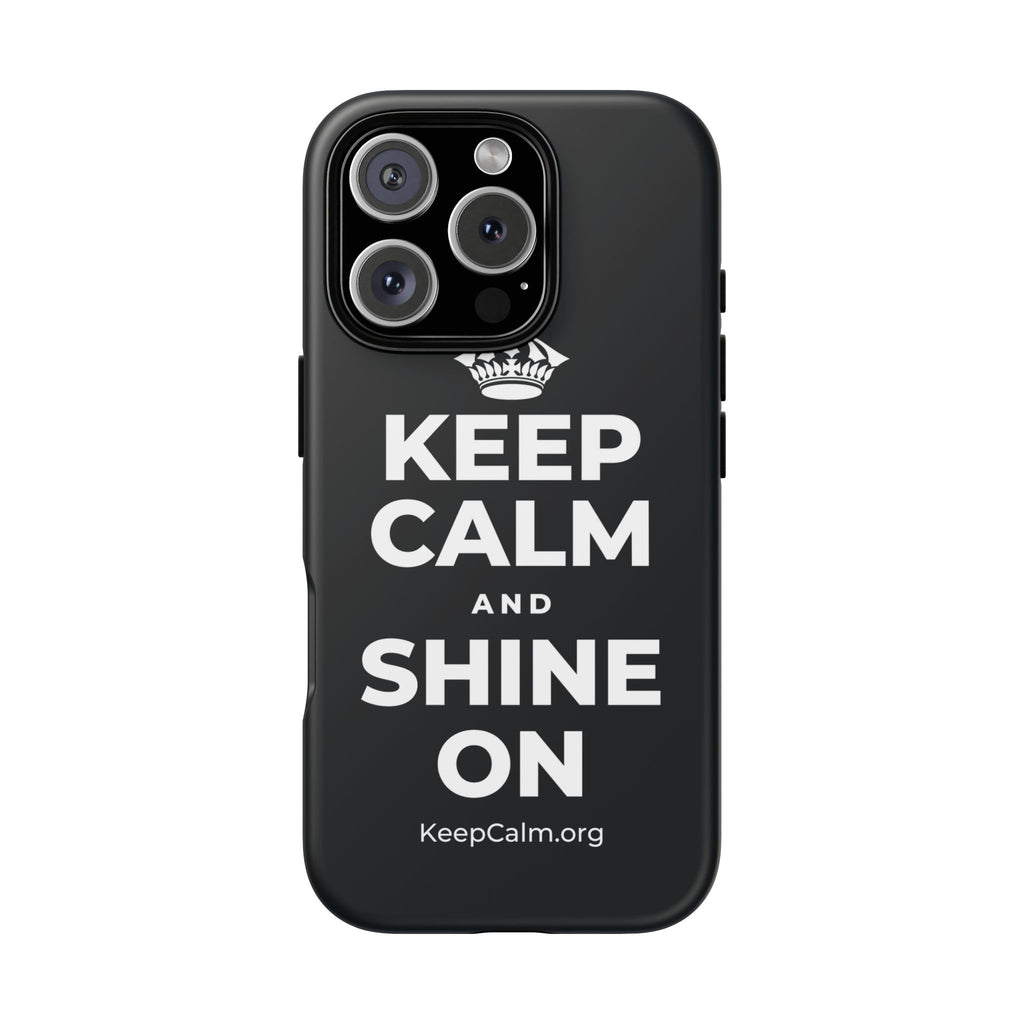 KEEP CALM AND SHINE ON Phone Case (Dark)