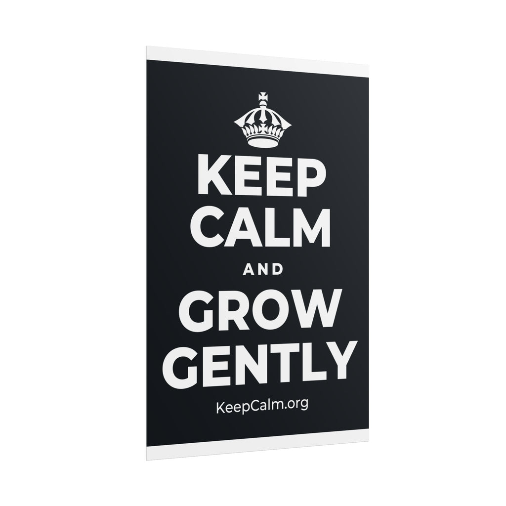 KEEP CALM AND GROW GENTLY Poster (Dark)
