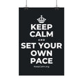 KEEP CALM AND SET YOUR OWN PACE Satin Poster (Dark)