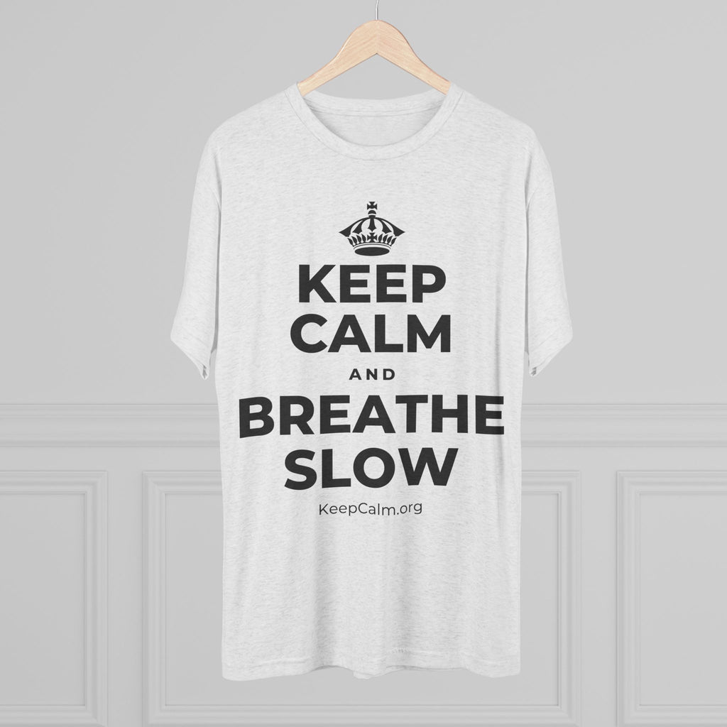 KEEP CALM AND BREATHE SLOW Tri-Blend Tee