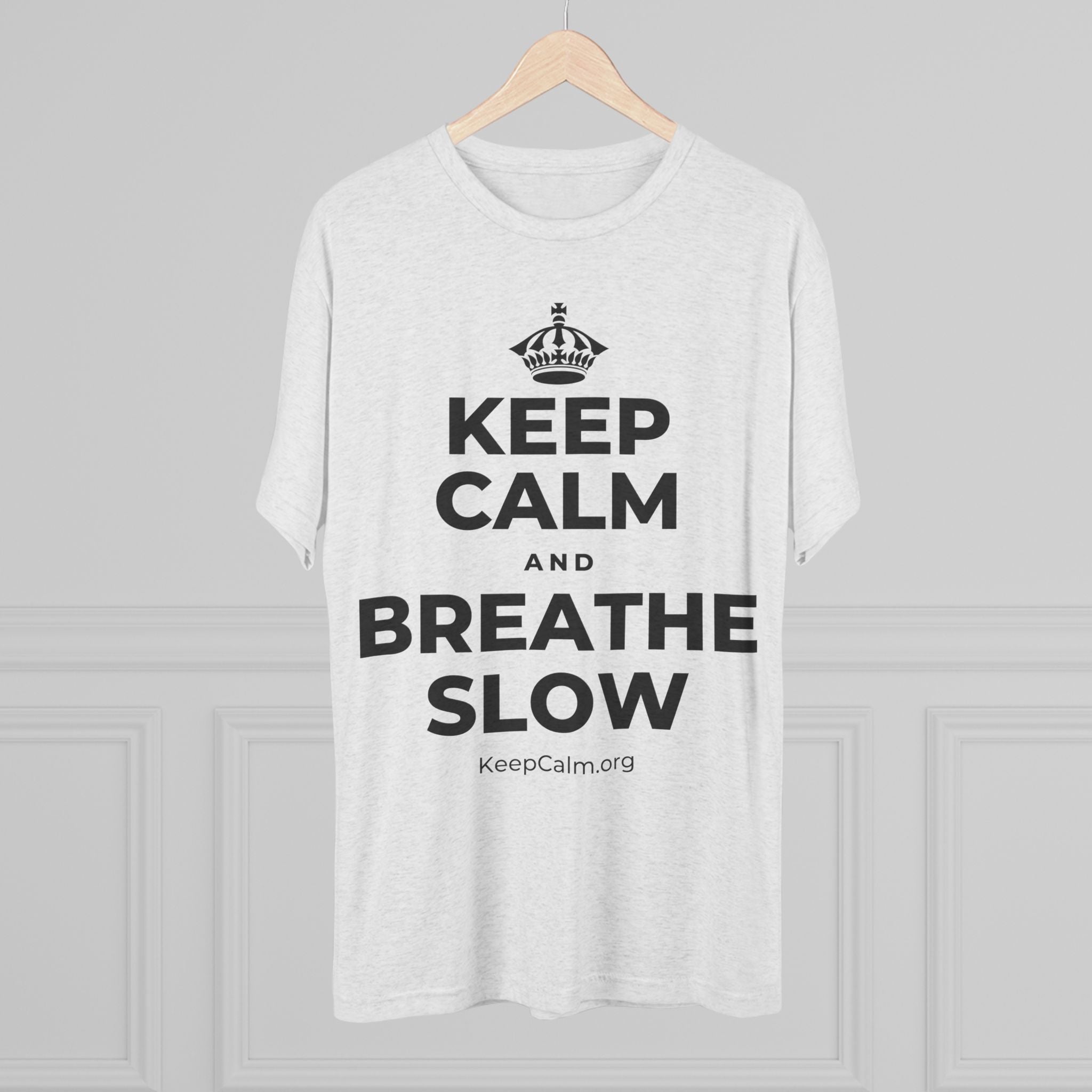 KEEP CALM AND BREATHE SLOW Tri-Blend Tee