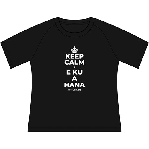 KEEP CALM A E KŪ A HANA Women's Raglan Tee