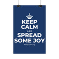 KEEP CALM AND SPREAD SOME JOY Satin Poster