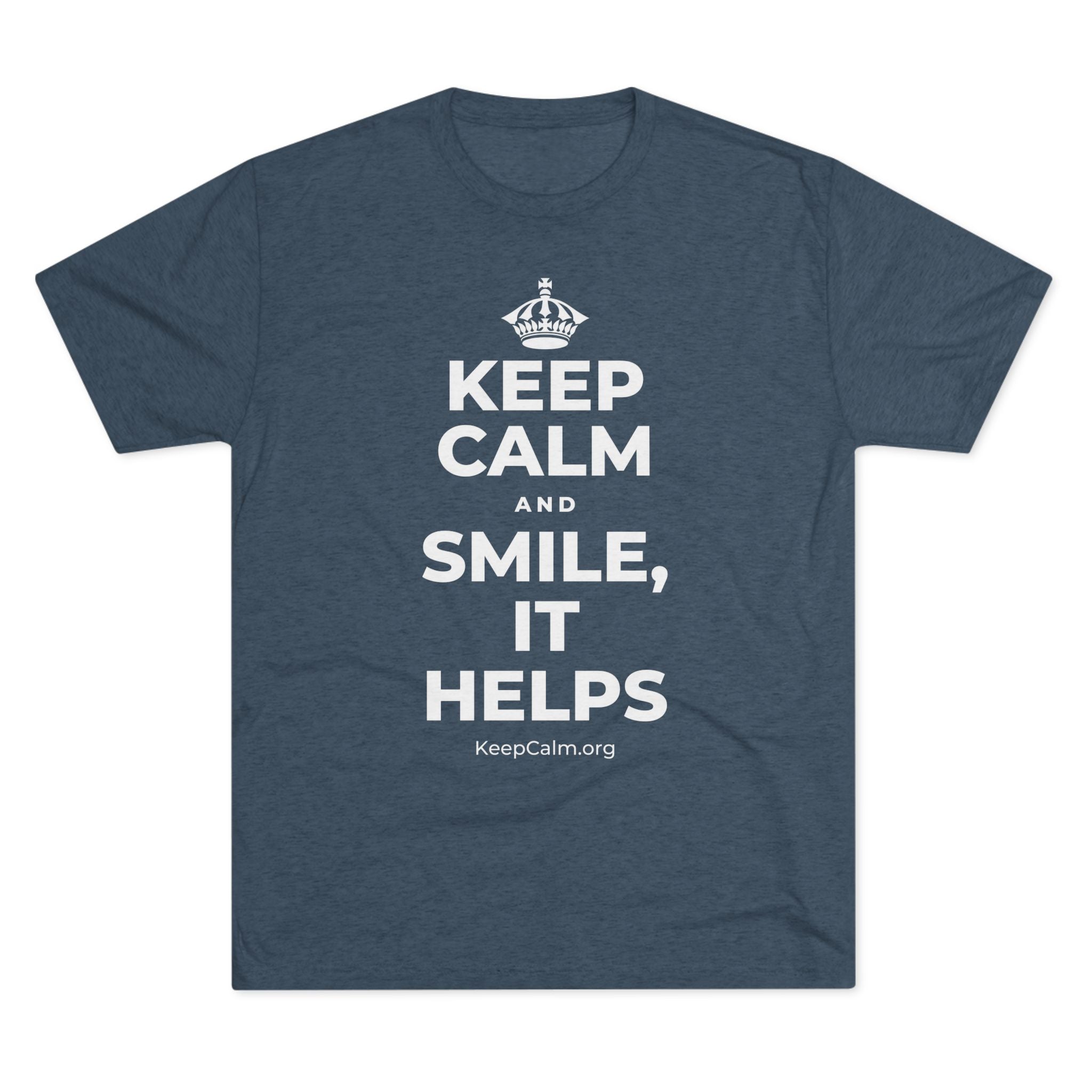 KEEP CALM AND SMILE, IT HELPS Tri-Blend Tee