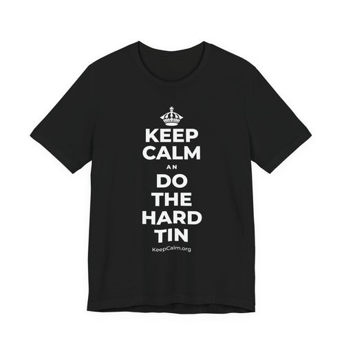KEEP CALM AN DO THE HARD TIN T-Shirt (White–Asphalt)