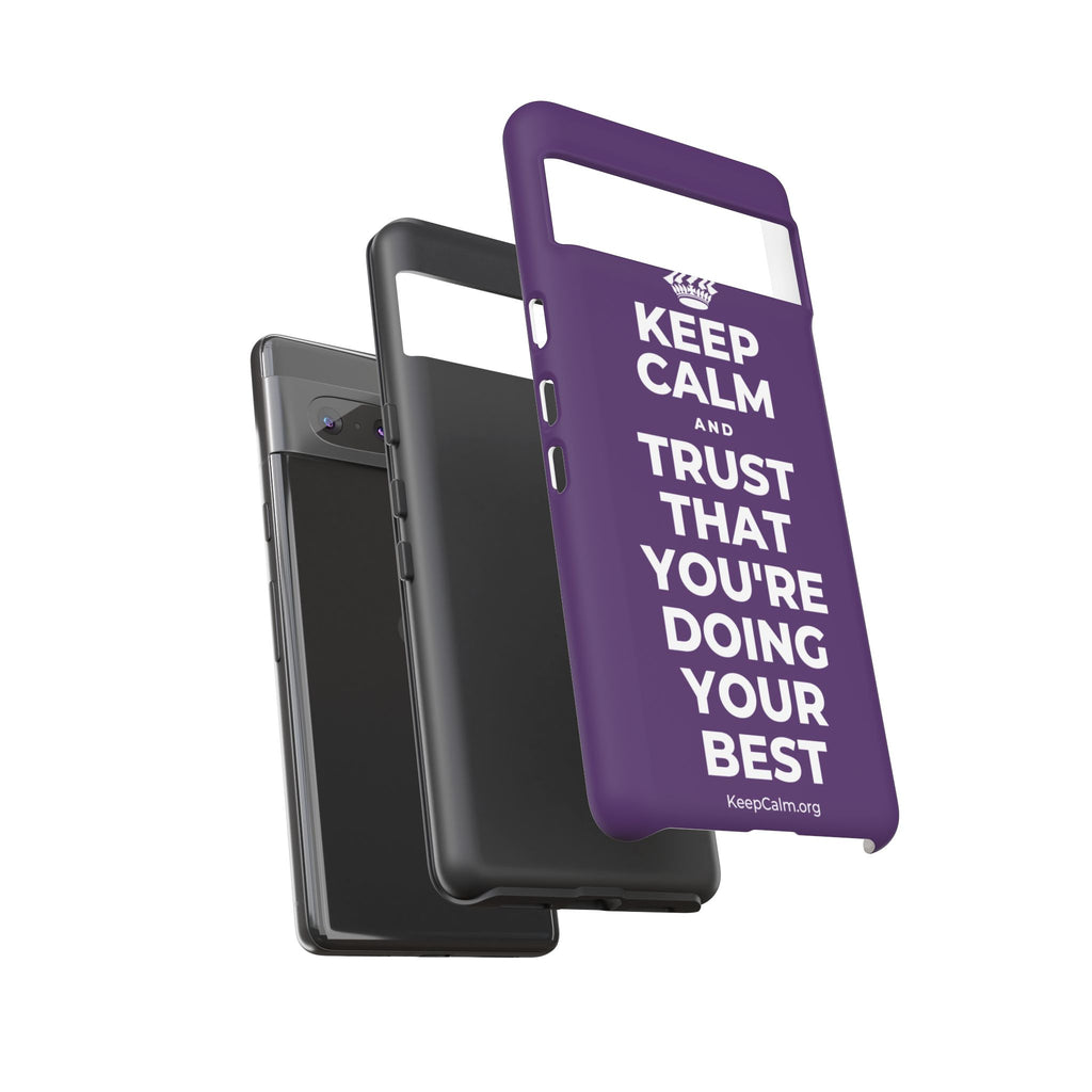KEEP CALM AND TRUST THAT YOU'RE DOING YOUR BEST Phone Case