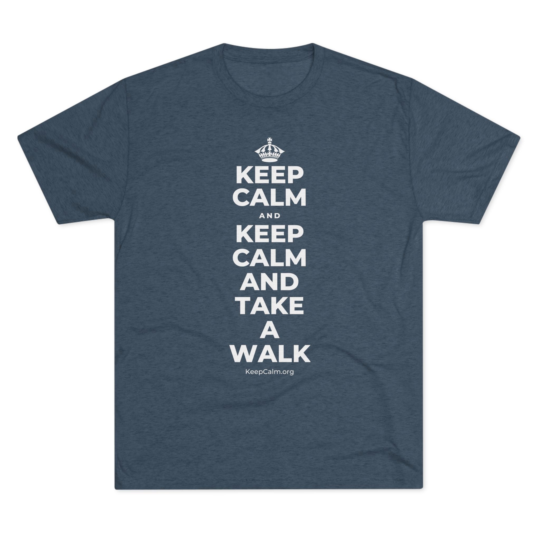 KEEP CALM AND KEEP CALM AND TAKE A WALK Tri-Blend Tee