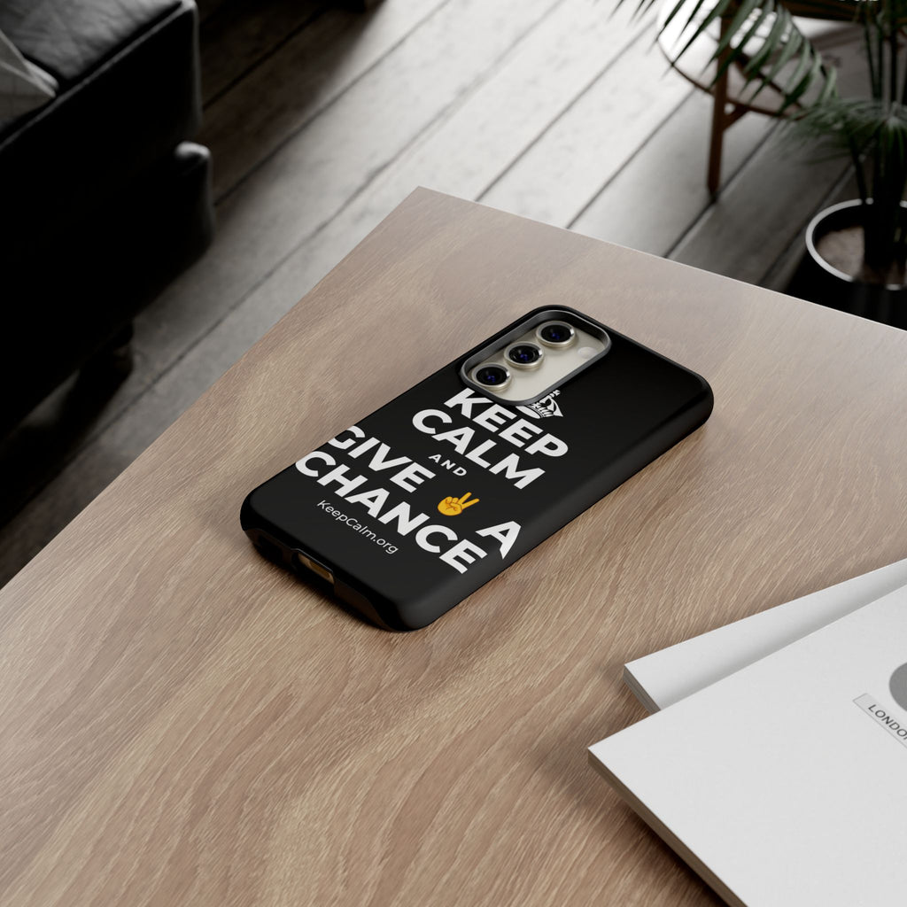 KEEP CALM AND GIVE ✌️ A CHANCE Phone Case