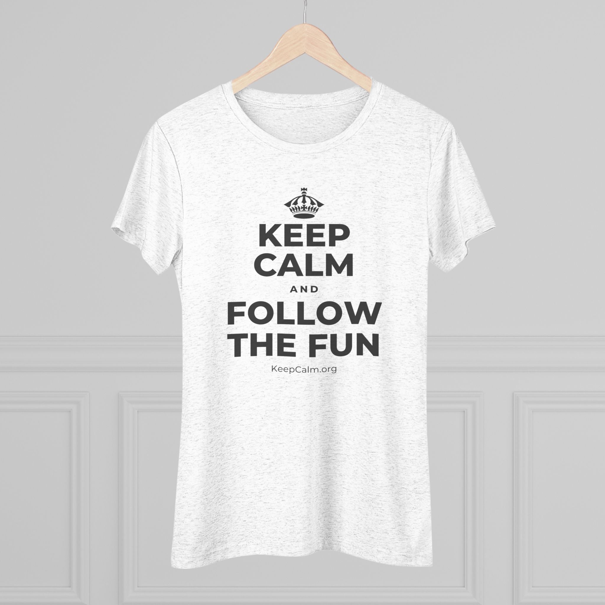 KEEP CALM AND FOLLOW THE FUN Women's Tri-Blend Tee