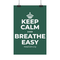 KEEP CALM AND BREATHE EASY Satin Poster