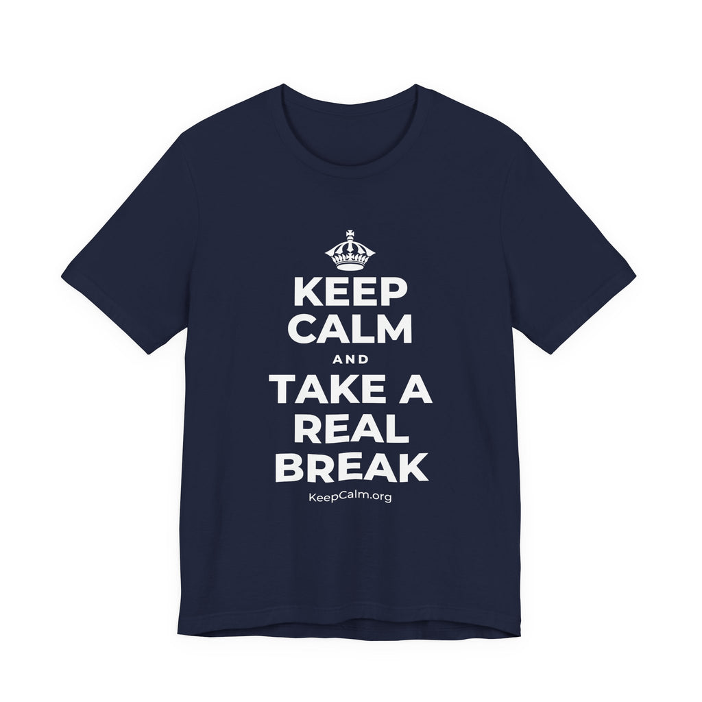 KEEP CALM AND TAKE A REAL BREAK T-Shirt (White–Asphalt)
