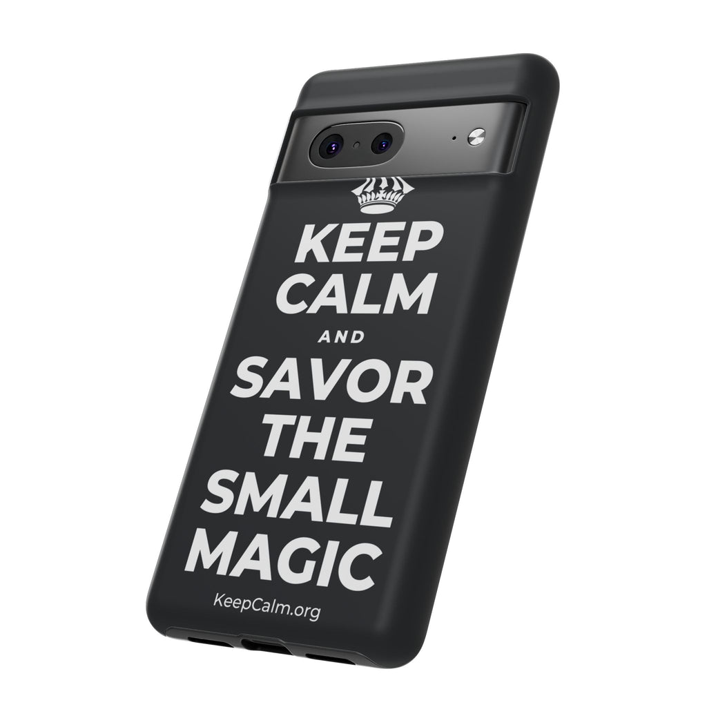 KEEP CALM AND SAVOR THE SMALL MAGIC Phone Case (Dark)