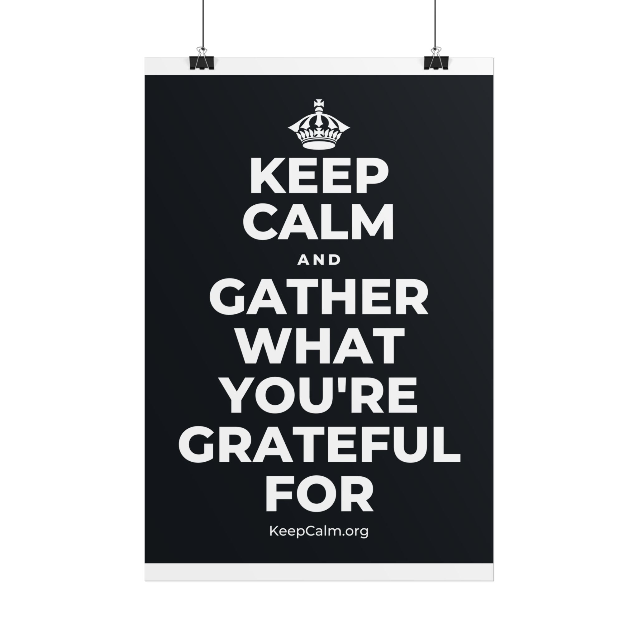 KEEP CALM AND GATHER WHAT YOU'RE GRATEFUL FOR Poster (Dark)