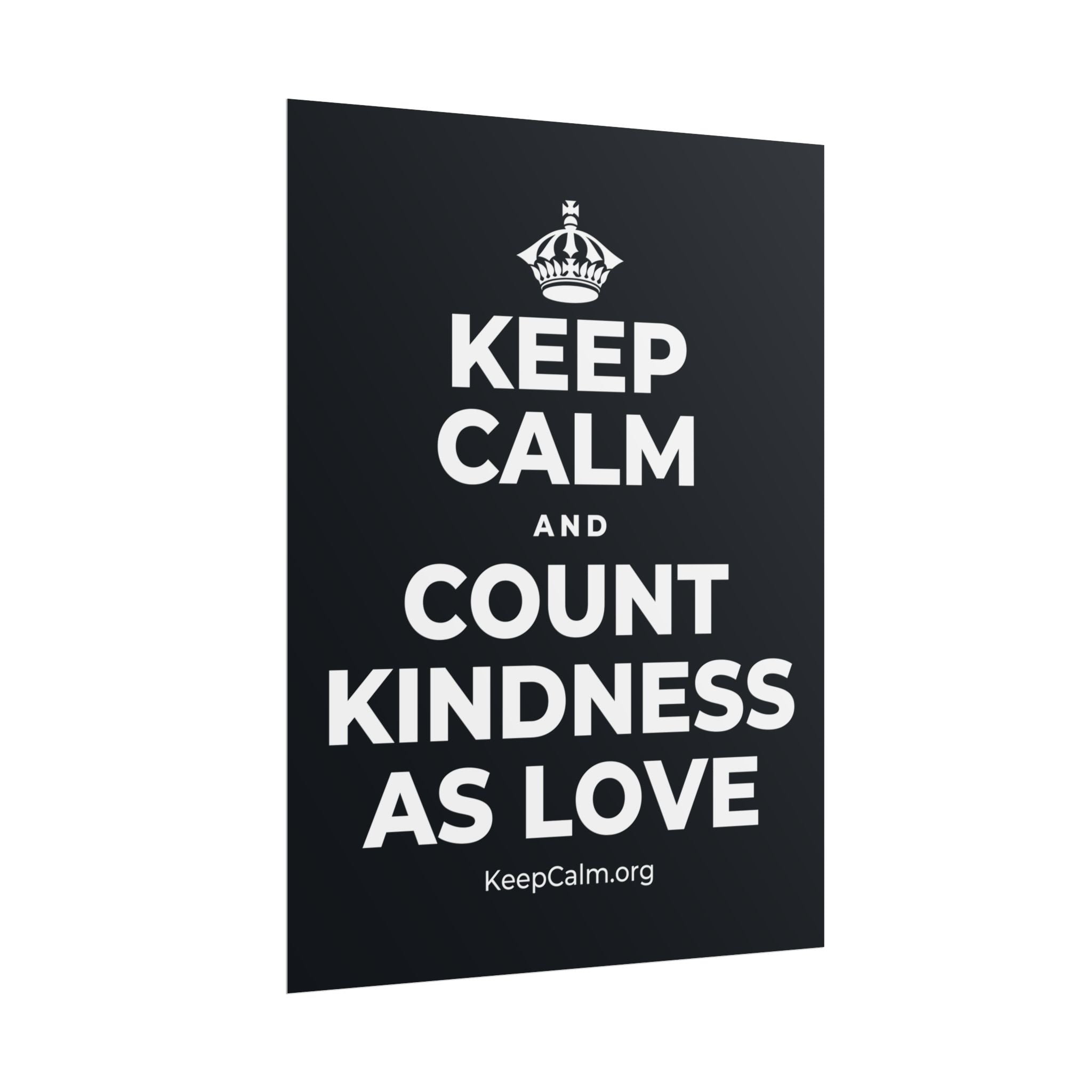 KEEP CALM AND COUNT KINDNESS AS LOVE Poster (Dark)