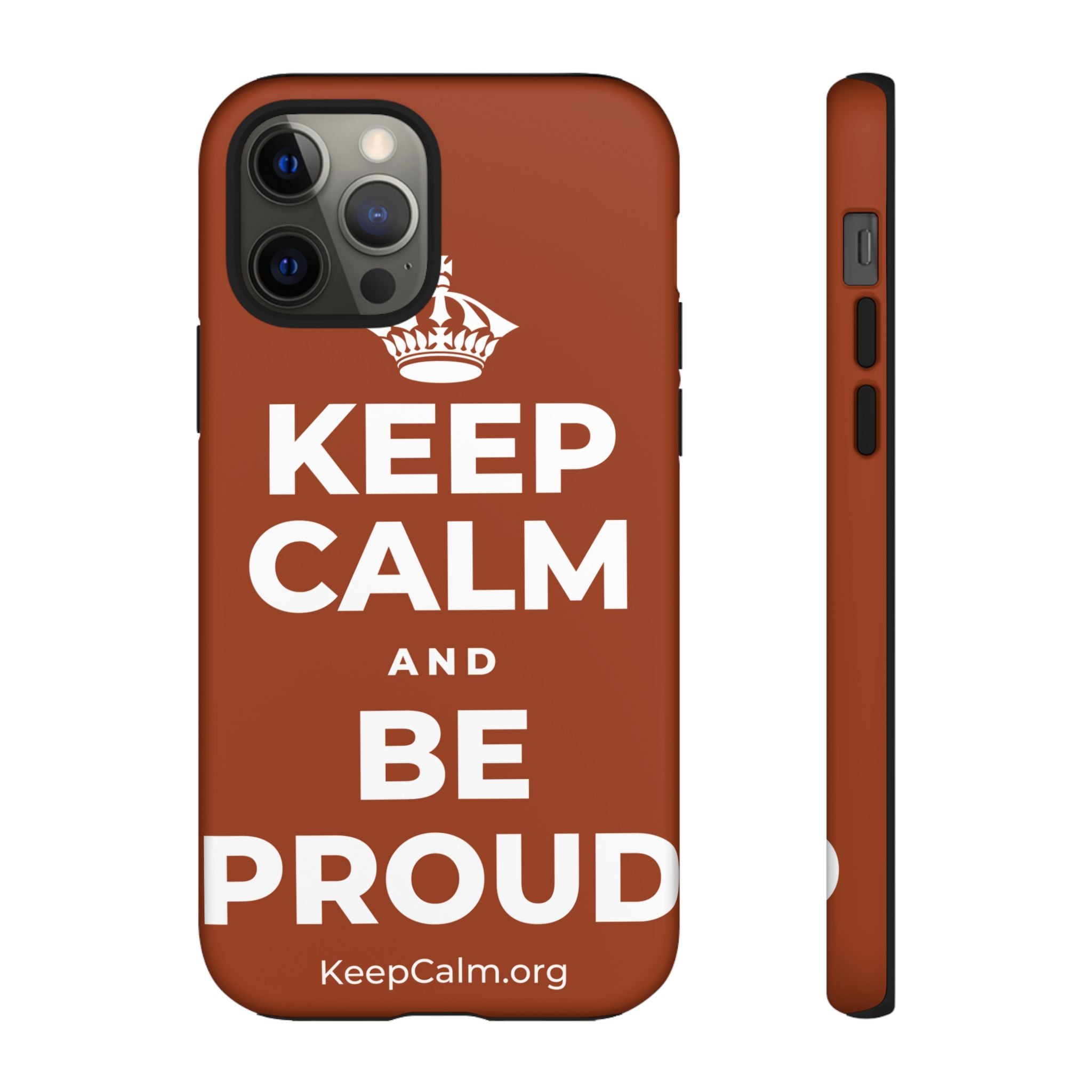KEEP CALM AND BE PROUD Phone Case