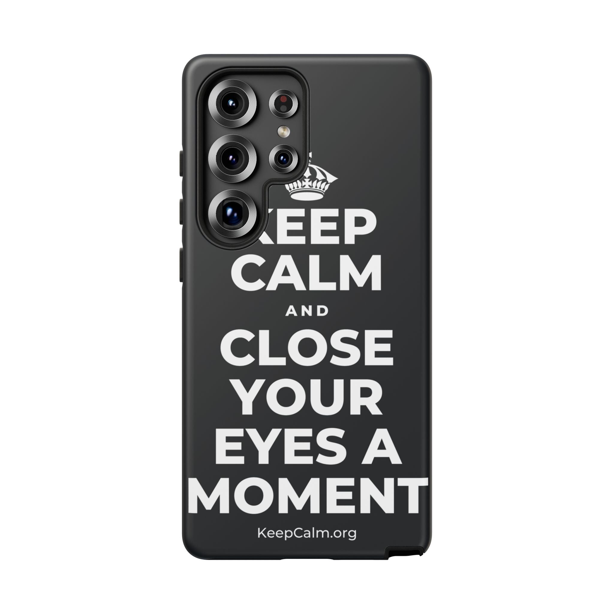 KEEP CALM AND CLOSE YOUR EYES A MOMENT Phone Case (Dark)
