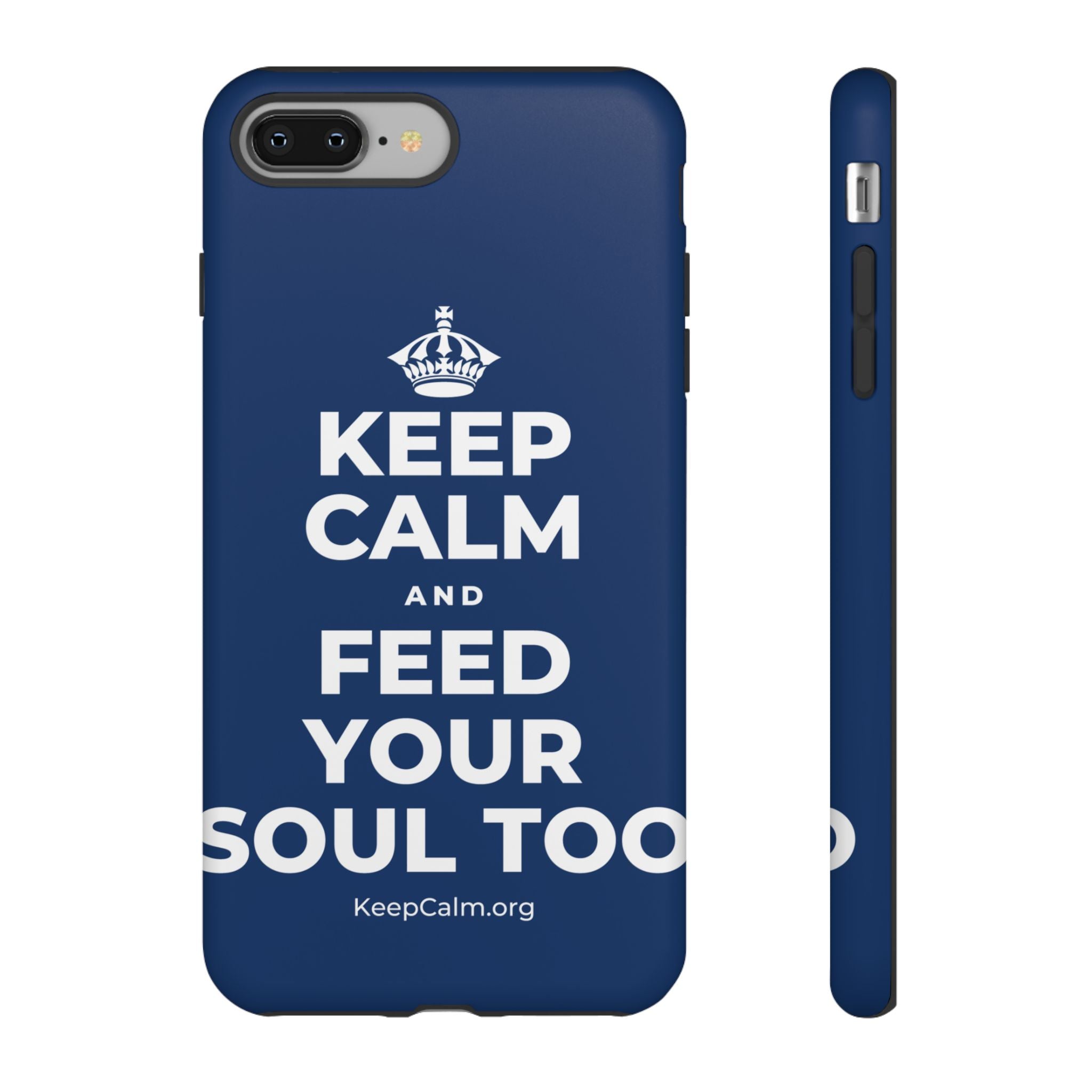 KEEP CALM AND FEED YOUR SOUL TOO Phone Case