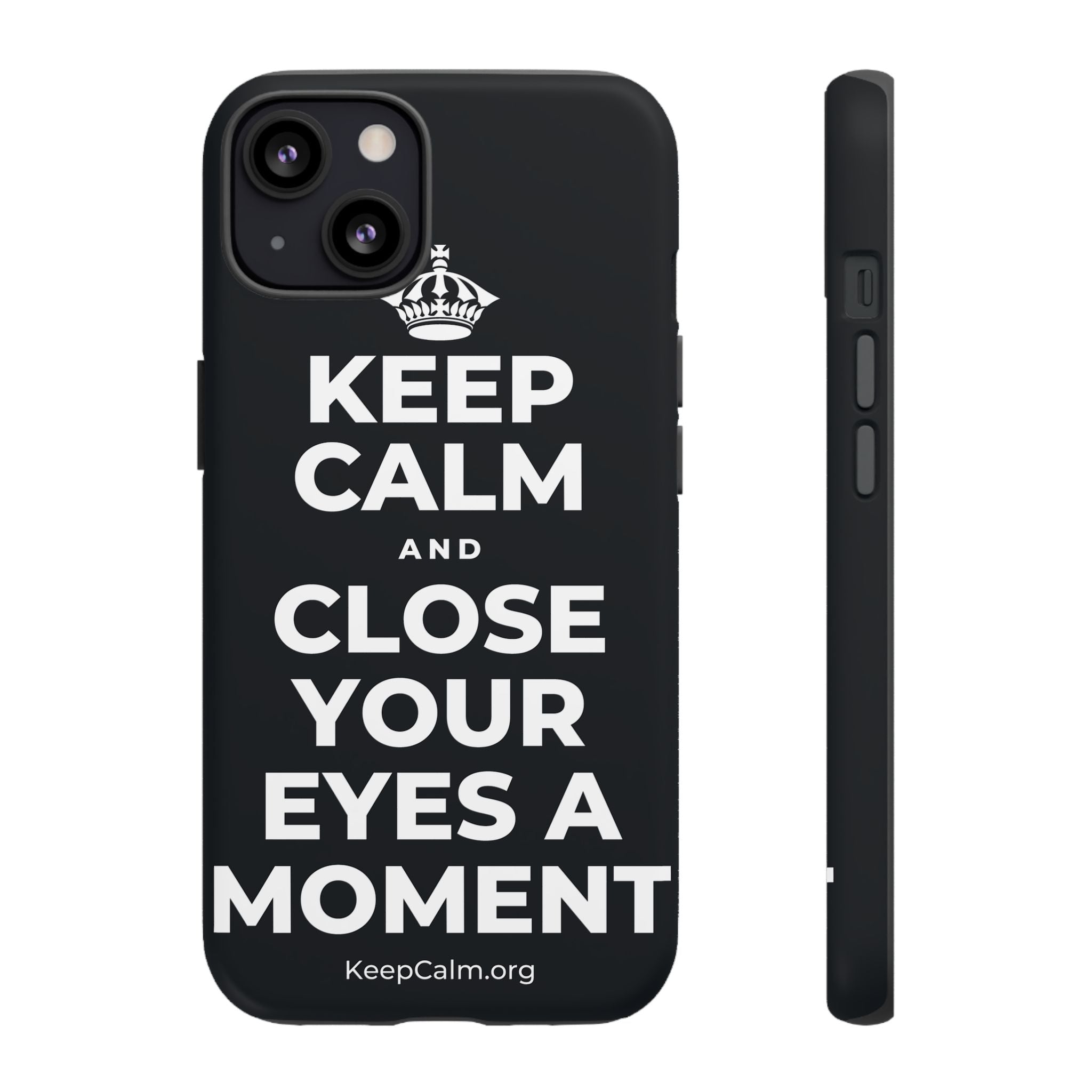 KEEP CALM AND CLOSE YOUR EYES A MOMENT Phone Case (Dark)