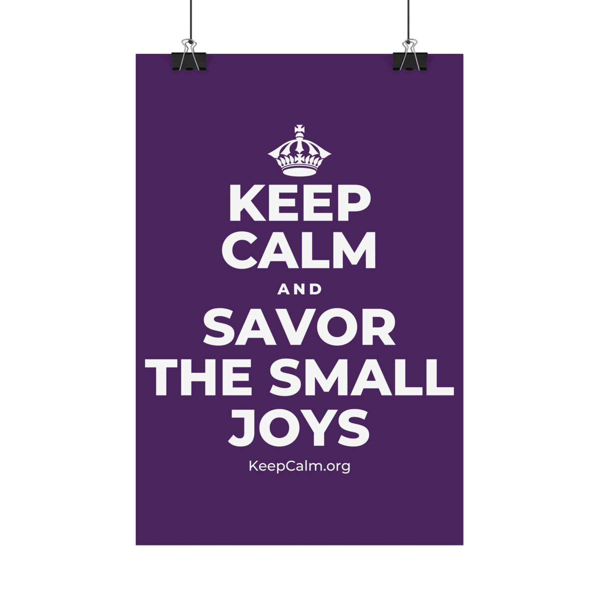 KEEP CALM AND SAVOR THE SMALL JOYS Satin Poster