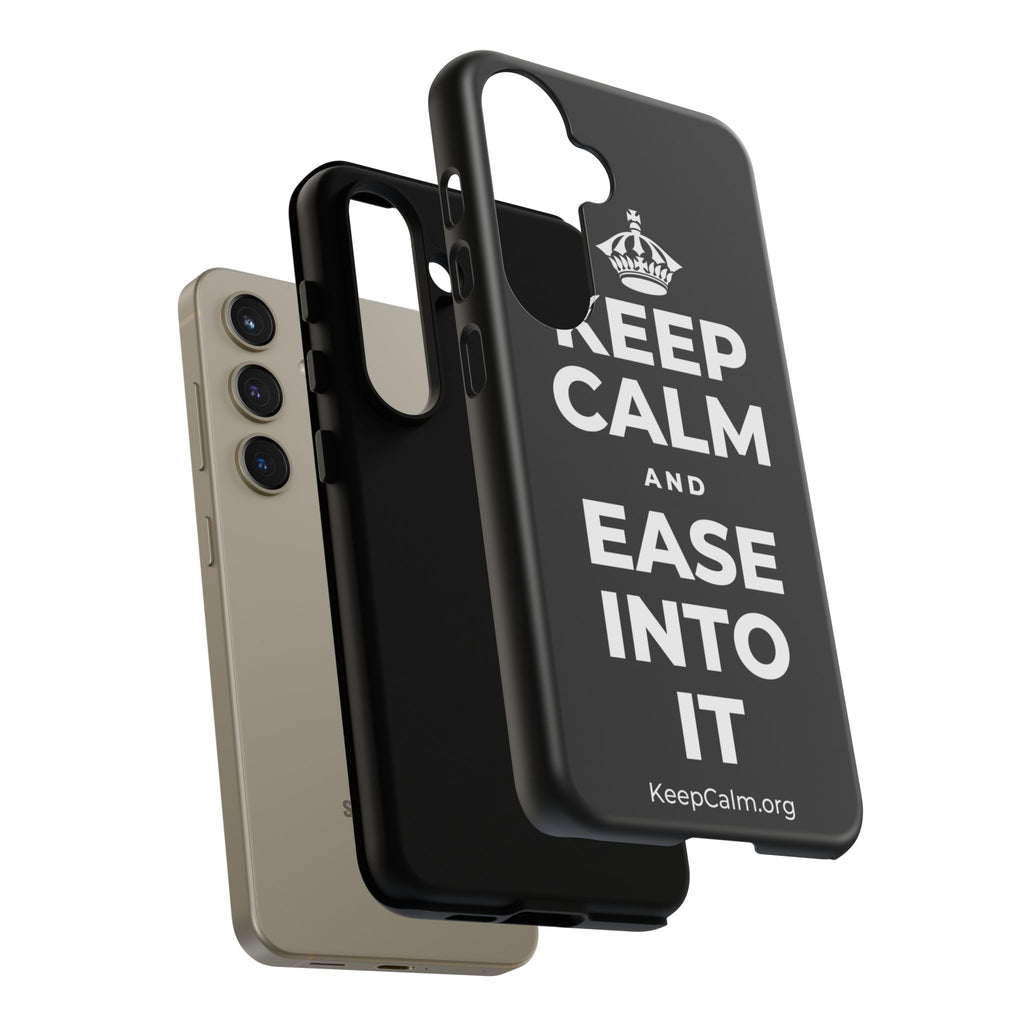 KEEP CALM AND EASE INTO IT Phone Case