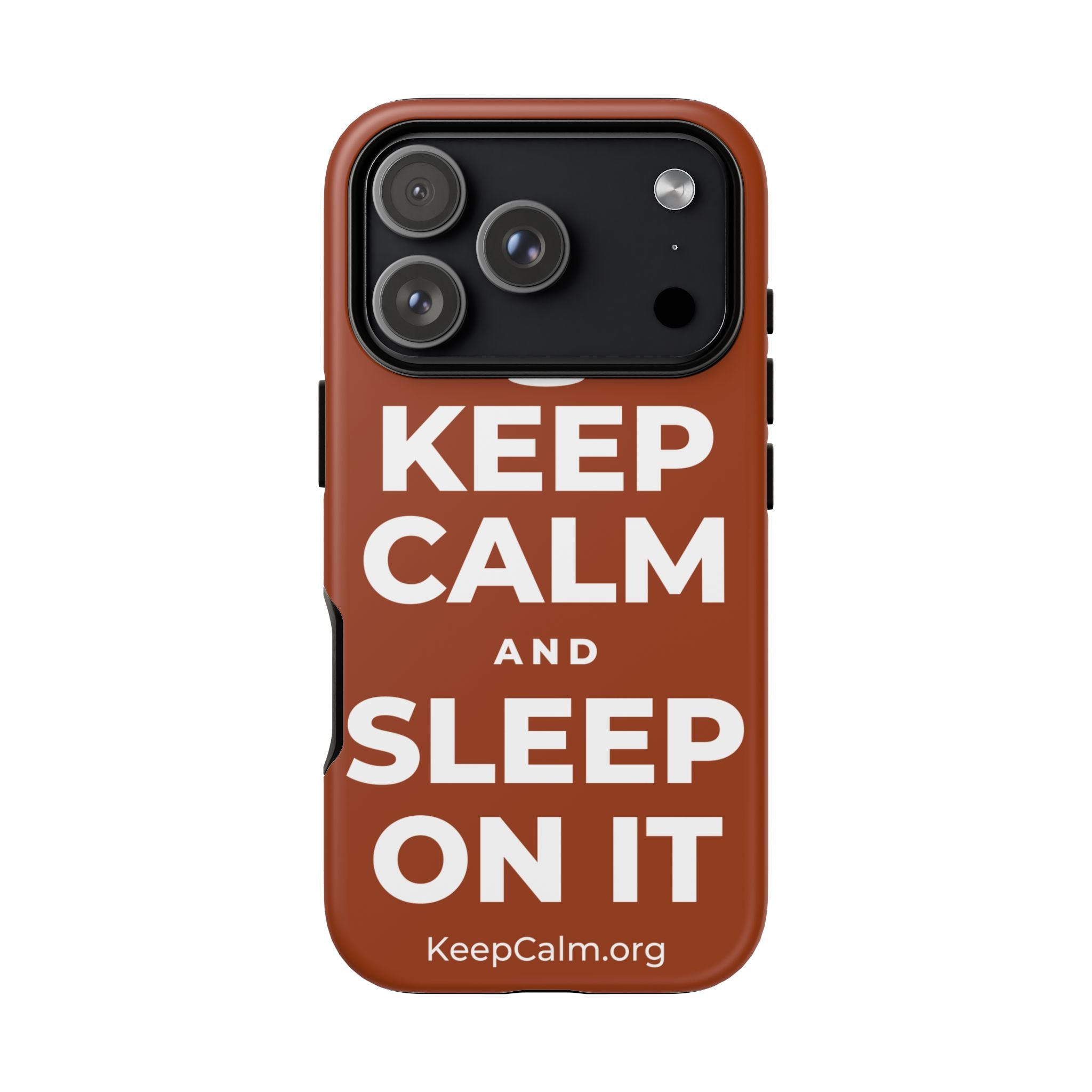 KEEP CALM AND SLEEP ON IT Phone Case