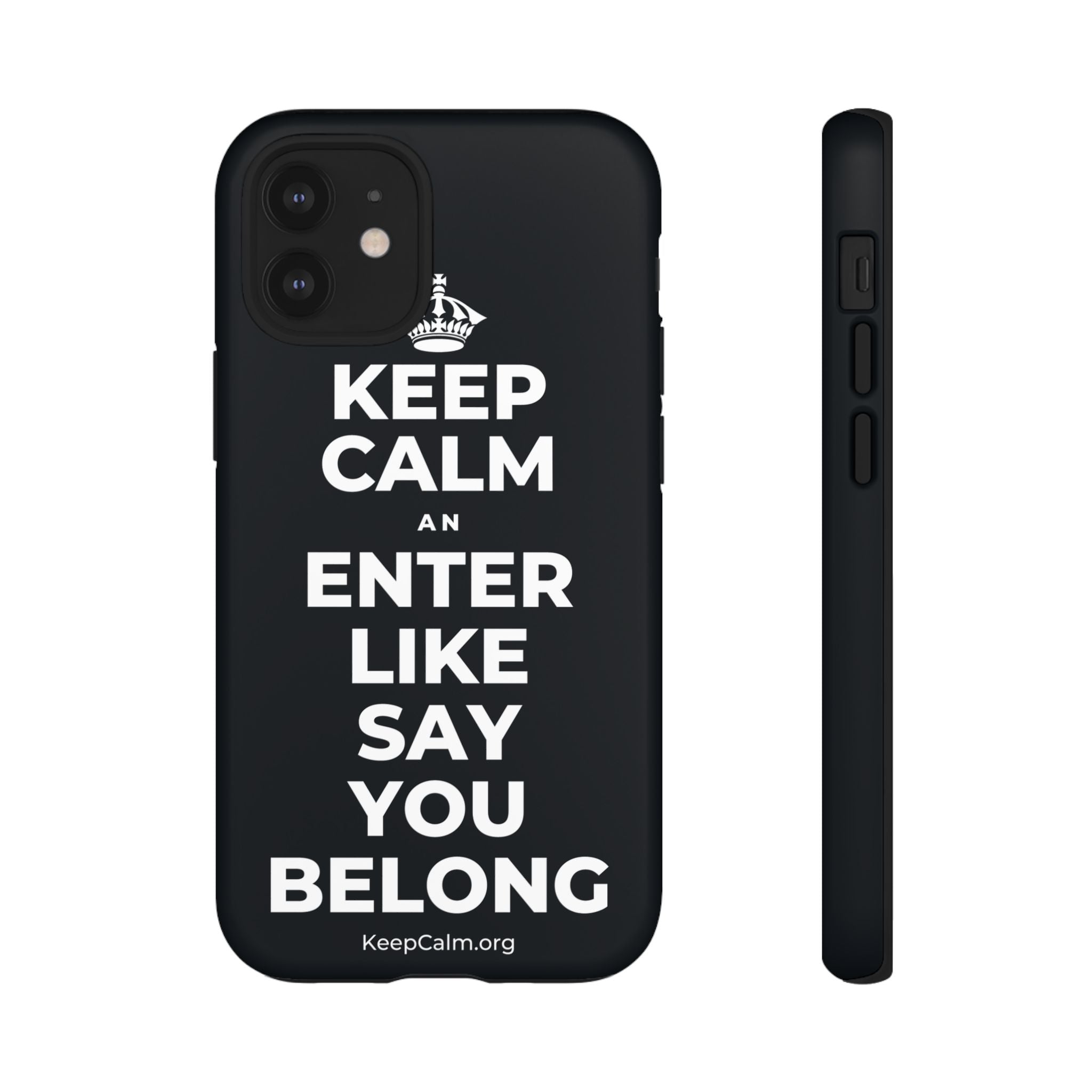 KEEP CALM AN ENTER LIKE SAY YOU BELONG Phone Case (Dark)