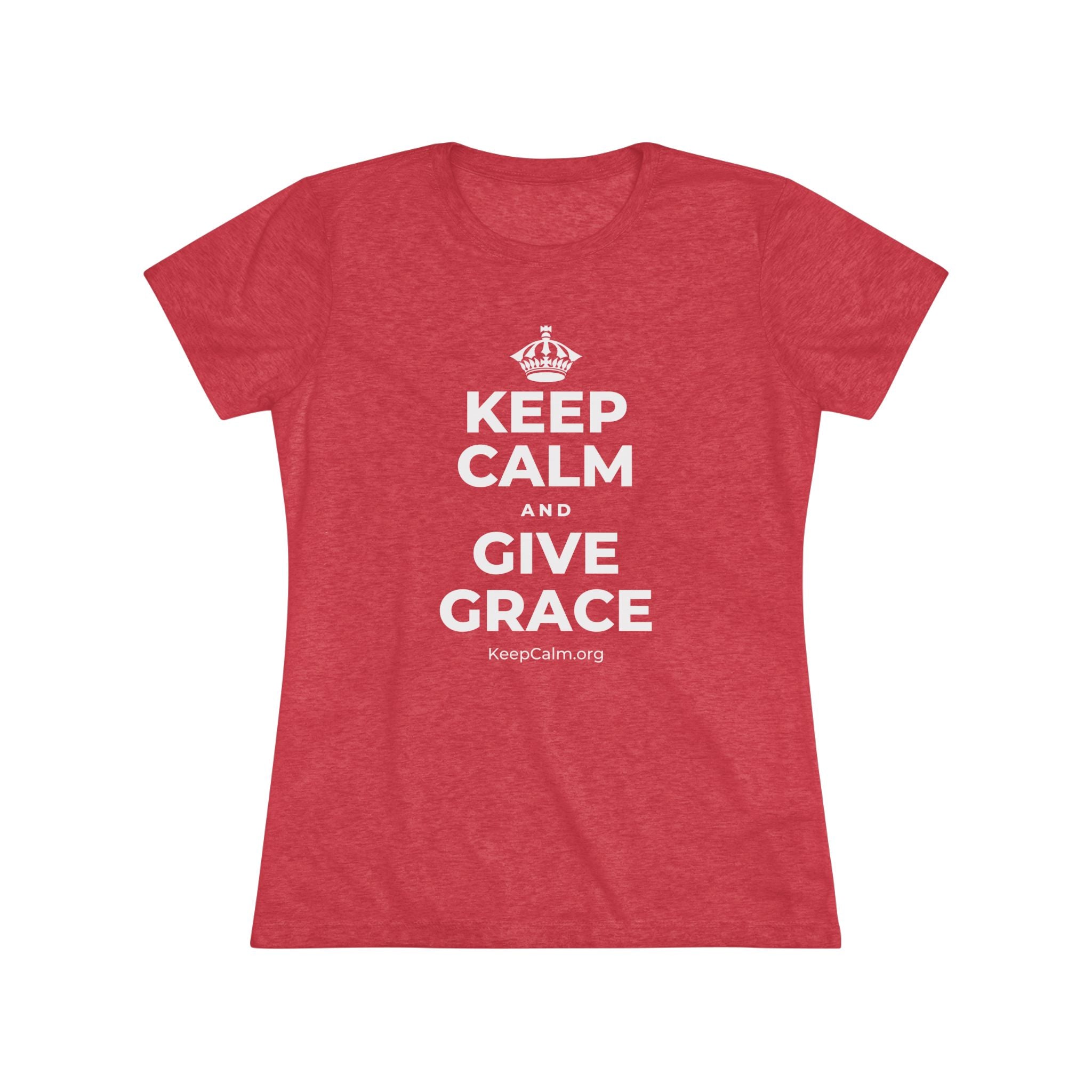 KEEP CALM AND GIVE GRACE Women's Tri-Blend Tee