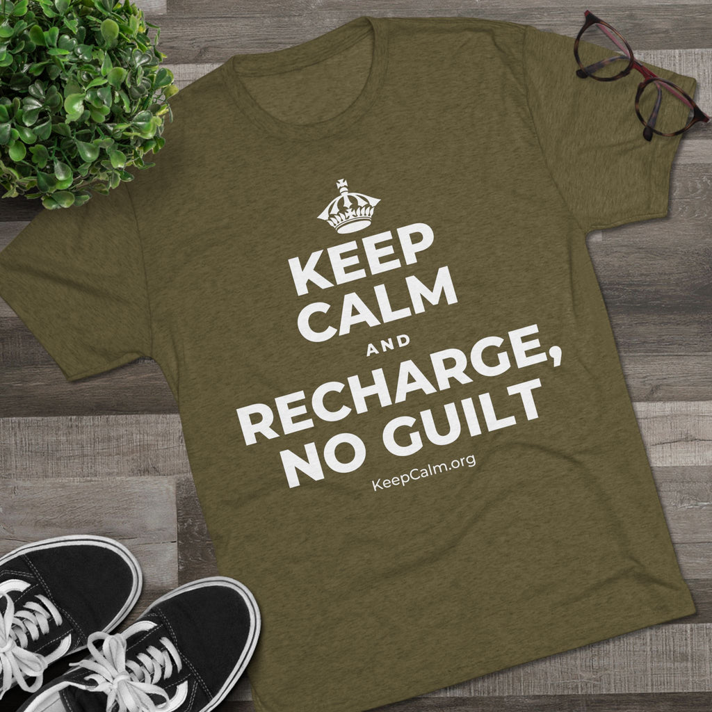 KEEP CALM AND RECHARGE, NO GUILT Tri-Blend Tee