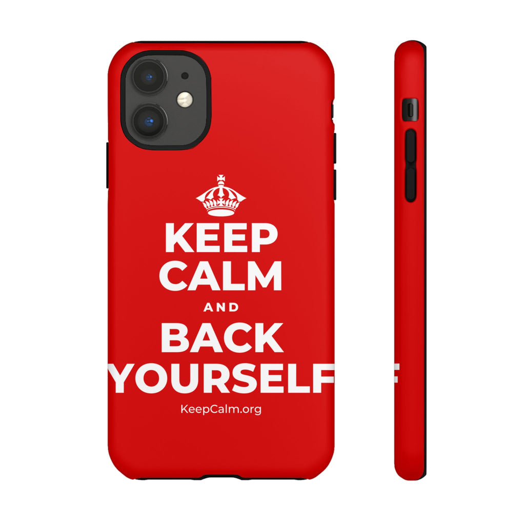 KEEP CALM AND BACK YOURSELF Phone Case