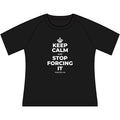 KEEP CALM AND STOP FORCING IT Women's Raglan Tee