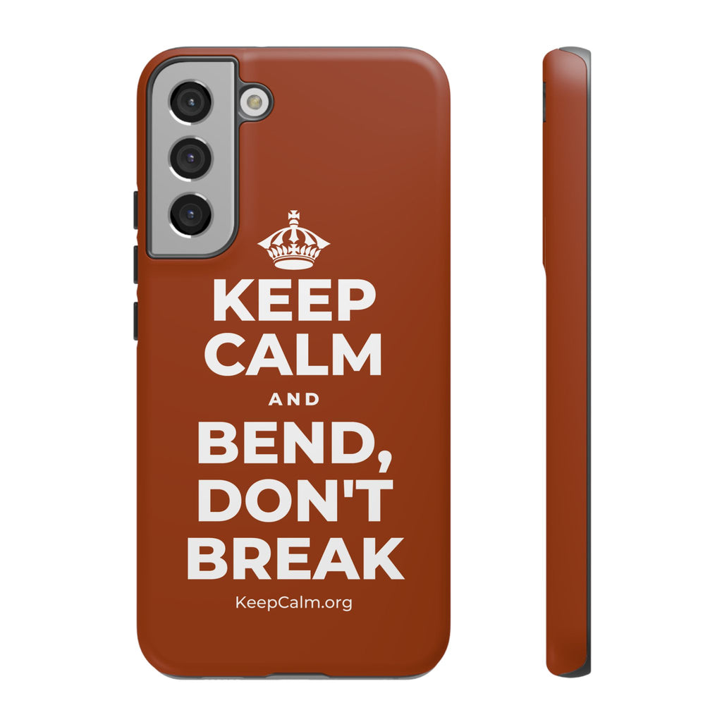 KEEP CALM AND BEND, DON'T BREAK Phone Case