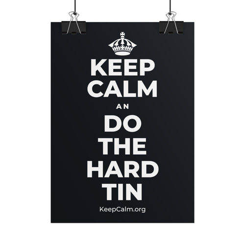 KEEP CALM AN DO THE HARD TIN Poster (Dark)