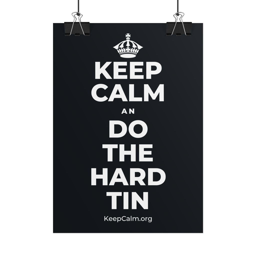 KEEP CALM AN DO THE HARD TIN Poster (Dark)