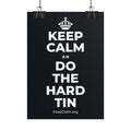 KEEP CALM AN DO THE HARD TIN Poster (Dark)