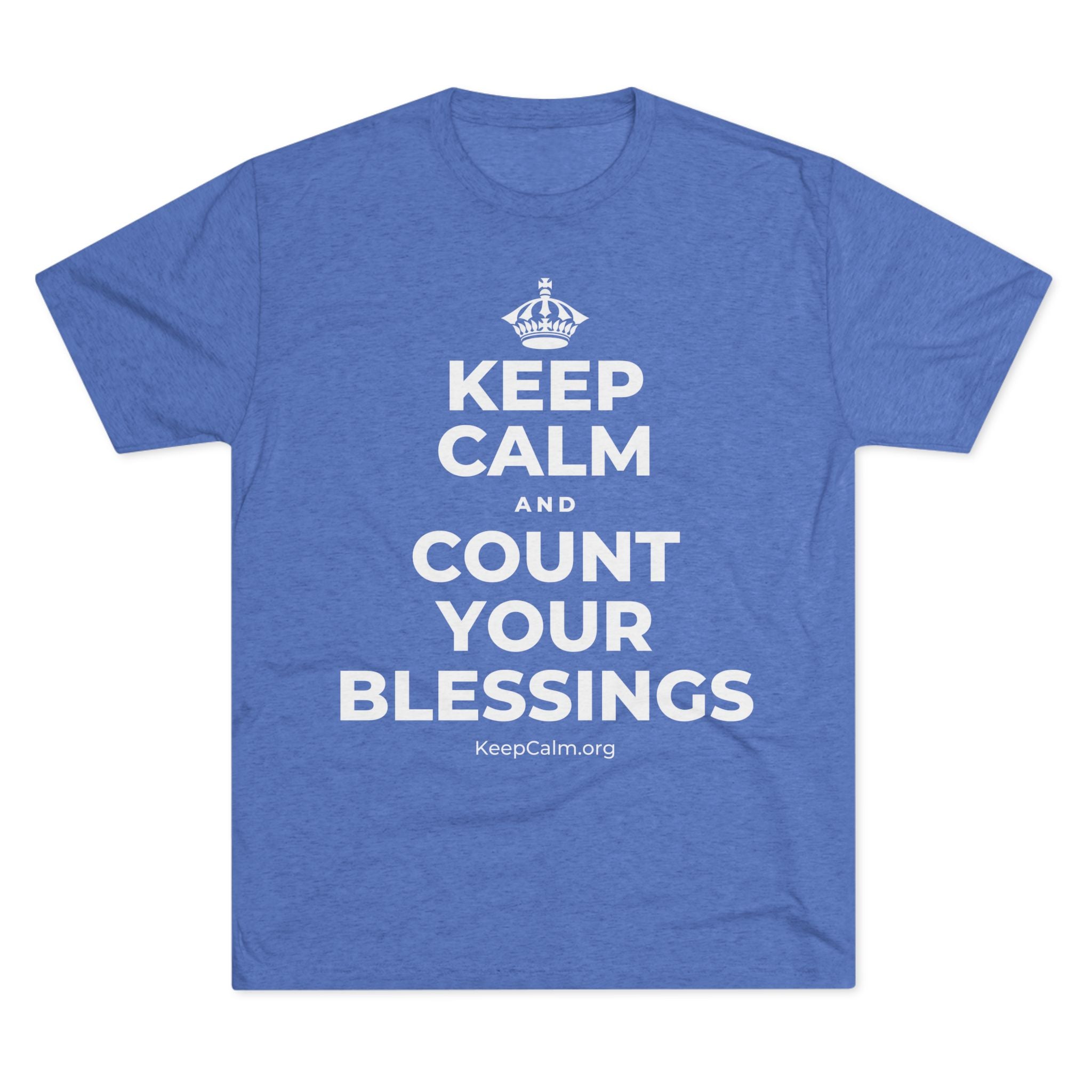 KEEP CALM AND COUNT YOUR BLESSINGS Tri-Blend Tee