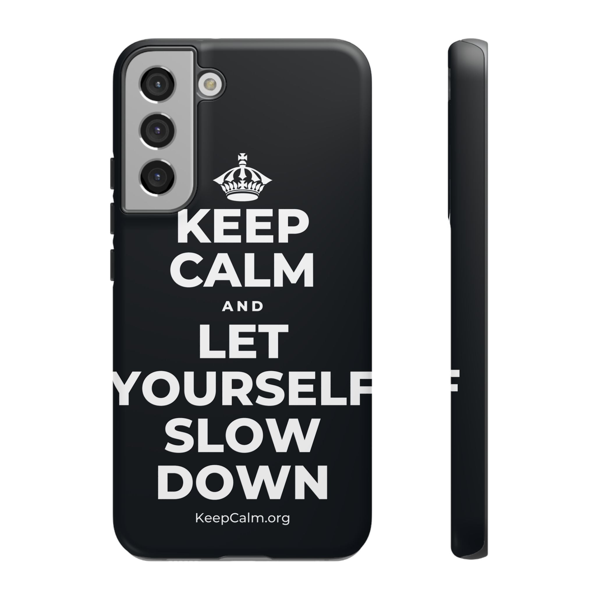 KEEP CALM AND LET YOURSELF SLOW DOWN Phone Case (Dark)