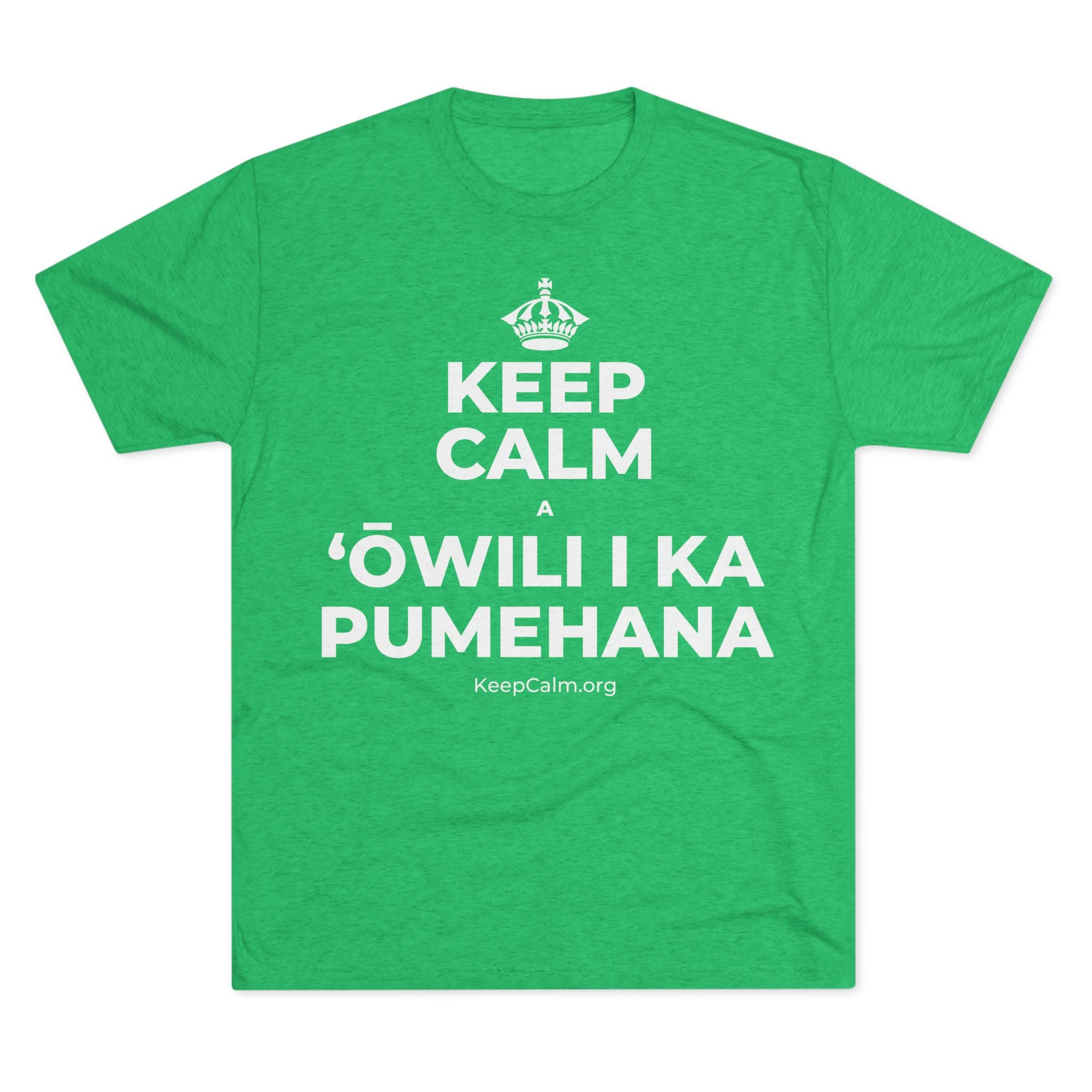 KEEP CALM A ʻŌWILI I KA PUMEHANA Tri-Blend Tee