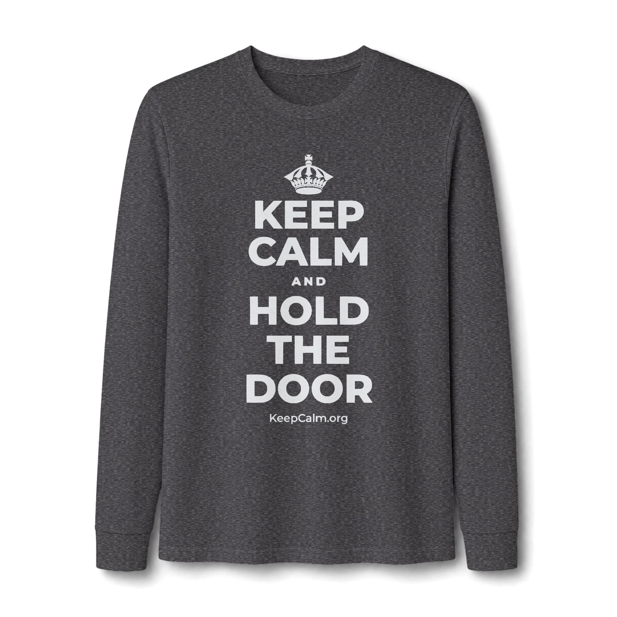 KEEP CALM AND HOLD THE DOOR Long Sleeve Tee