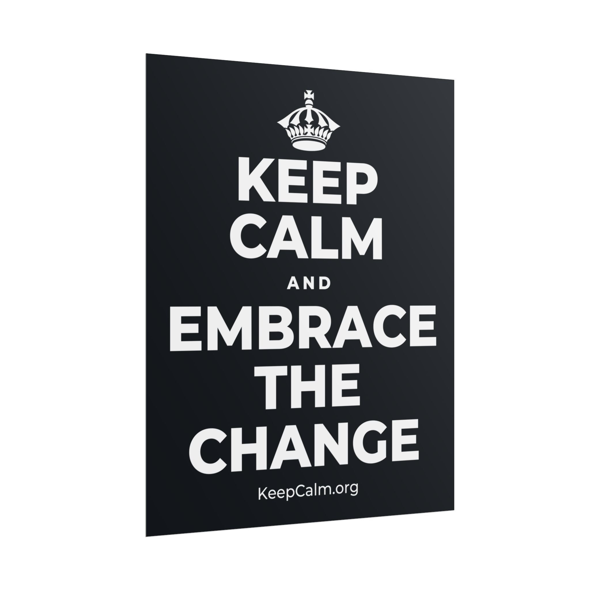 KEEP CALM AND EMBRACE THE CHANGE Poster (Dark)