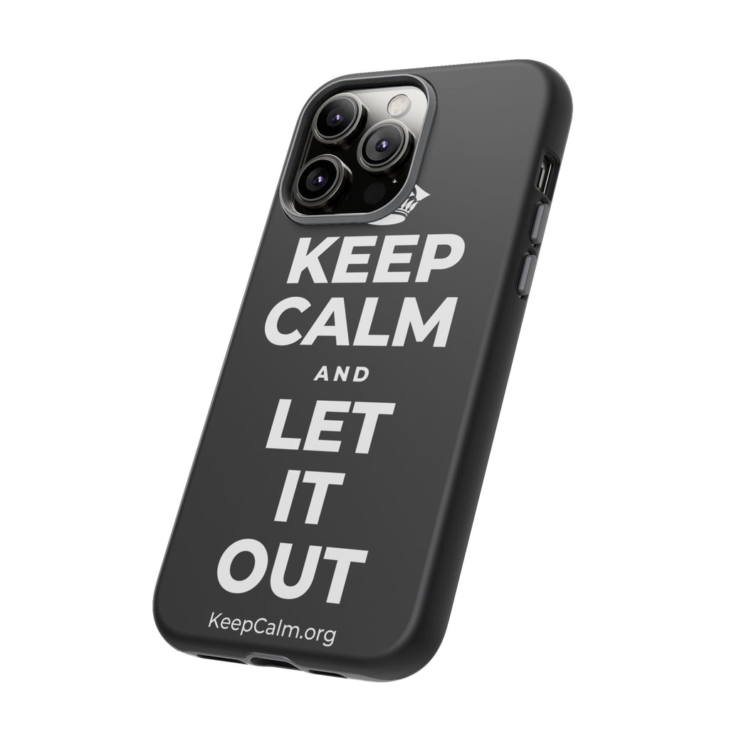 KEEP CALM AND LET IT OUT Phone Case