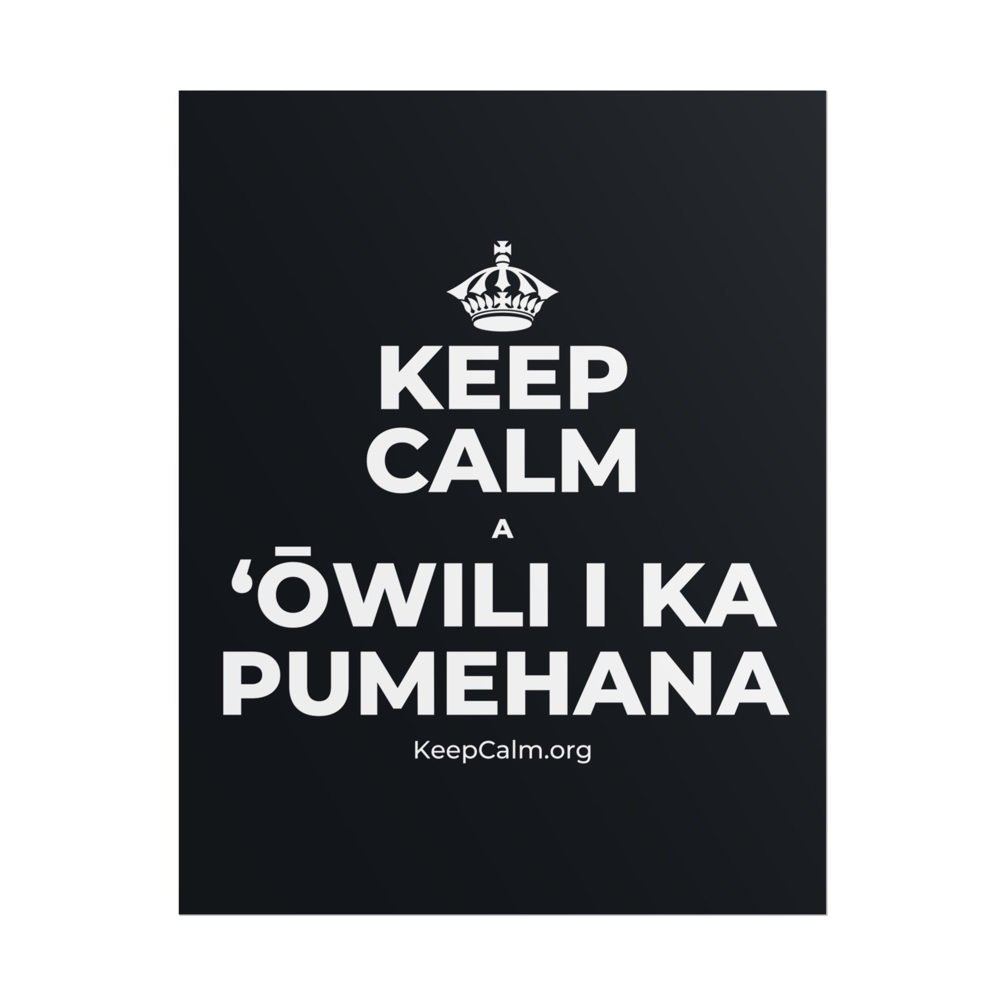KEEP CALM A ʻŌWILI I KA PUMEHANA Poster (Dark)