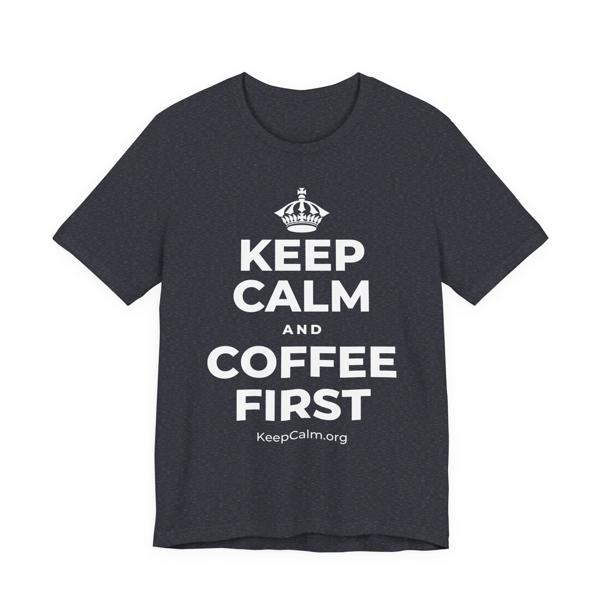 KEEP CALM AND COFFEE FIRST T-Shirt (White–Asphalt)