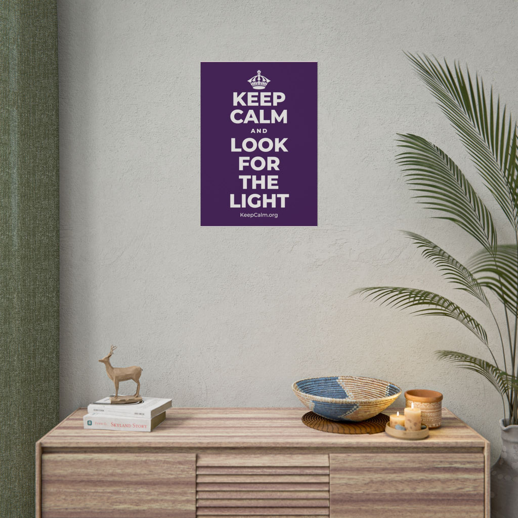 KEEP CALM AND LOOK FOR THE LIGHT Poster