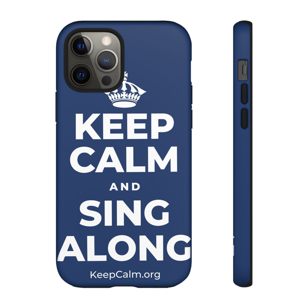 KEEP CALM AND SING ALONG Phone Case