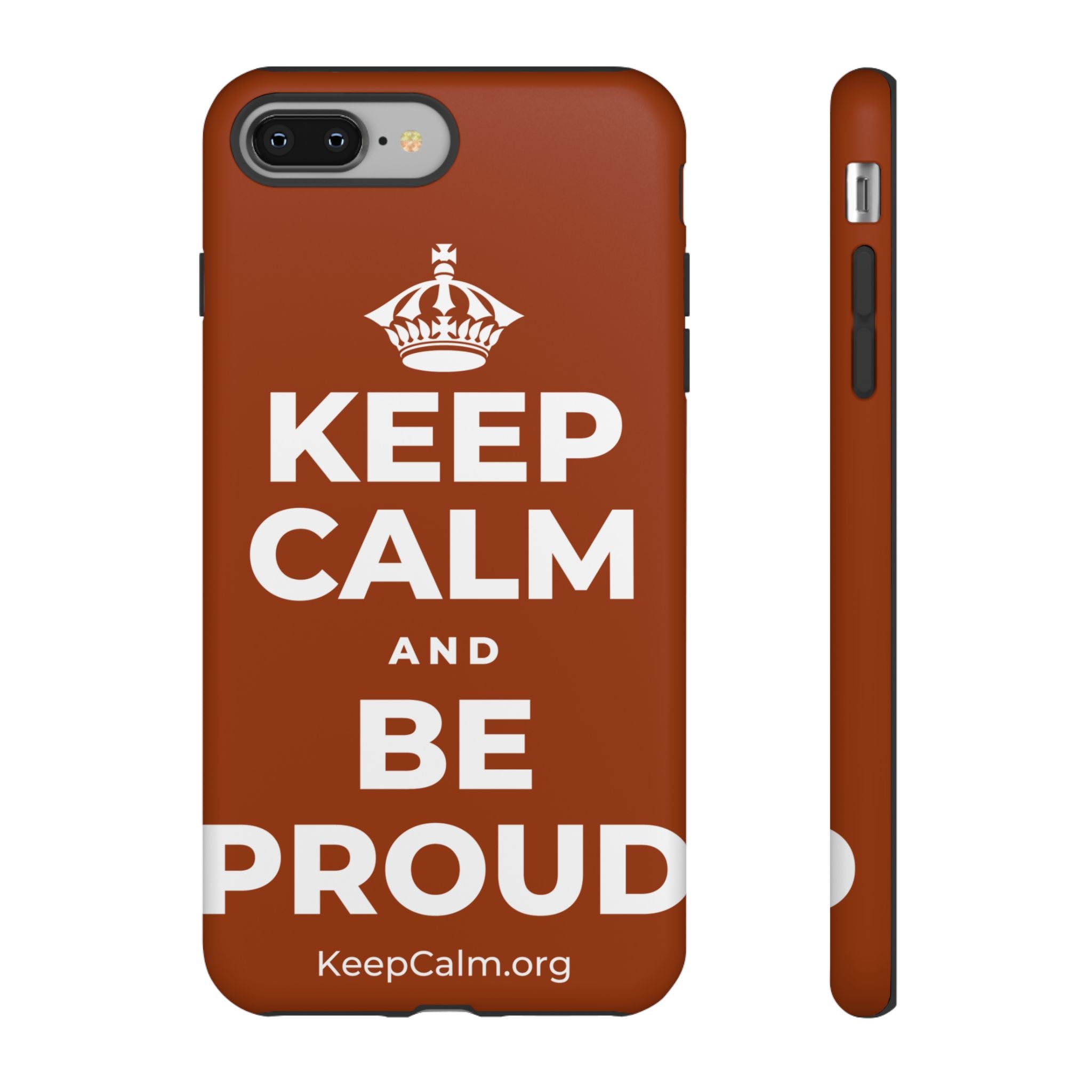 KEEP CALM AND BE PROUD Phone Case