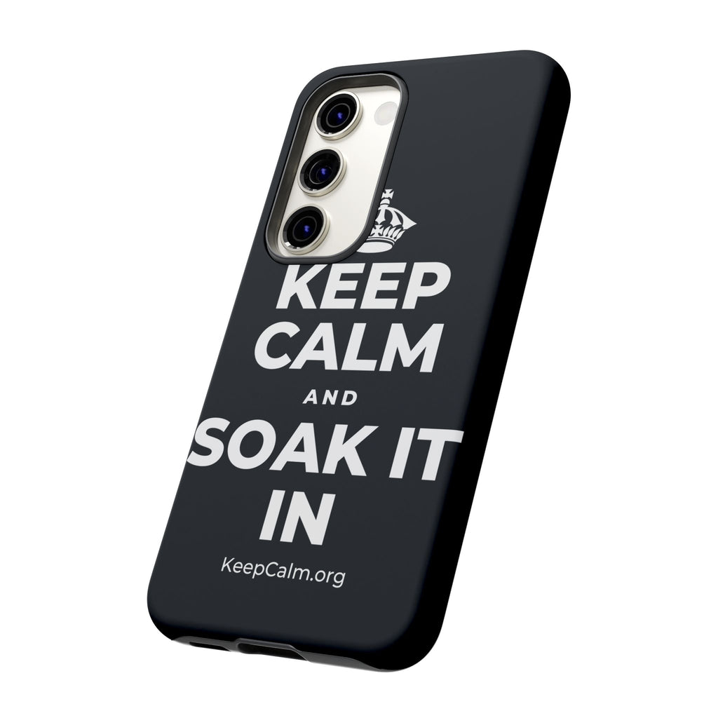 KEEP CALM AND SOAK IT IN Phone Case (Dark)